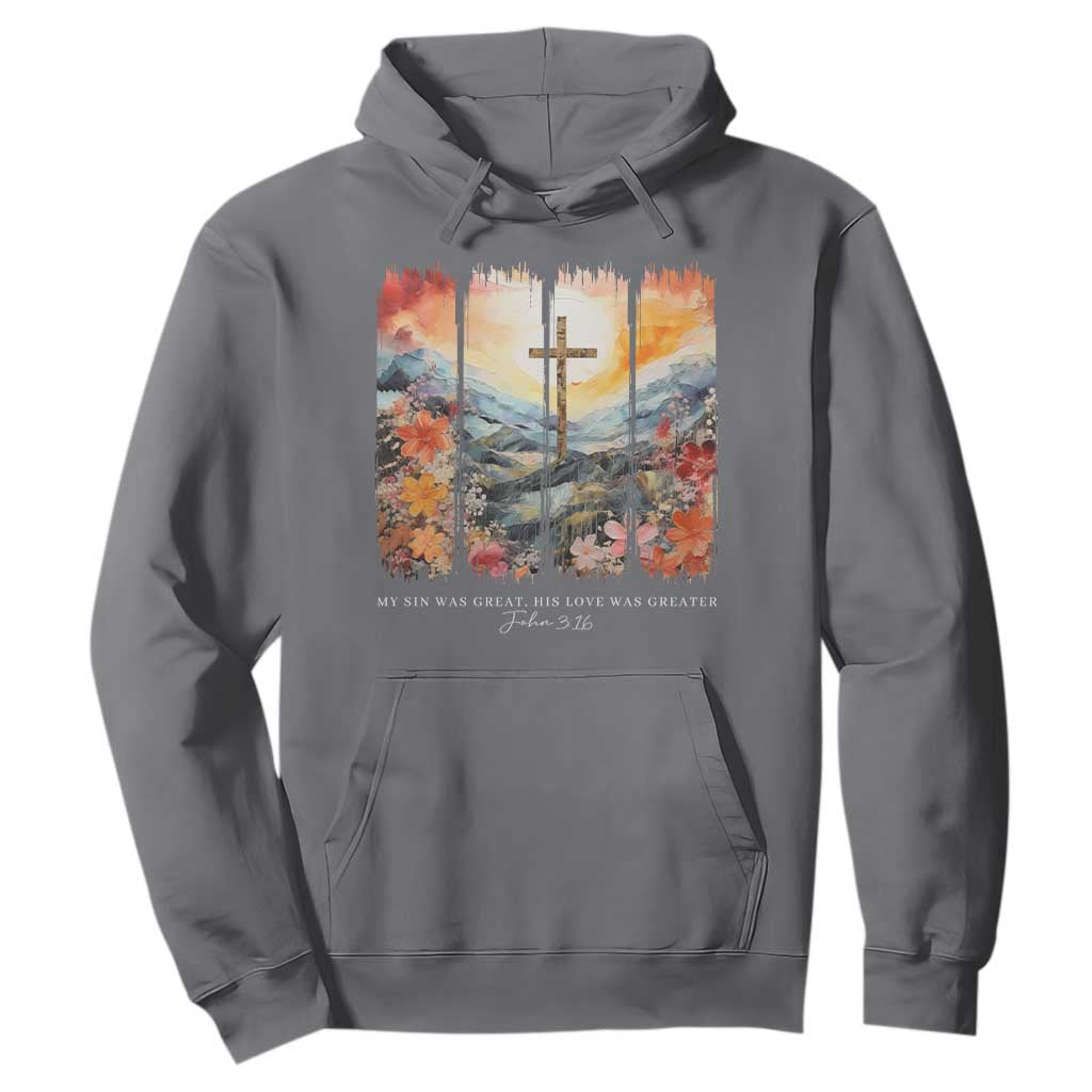 My Sin Was Great His Love Was Greater Hoodie Christian Easter Religious Bible Verse TS11 Charcoal Print Your Wear