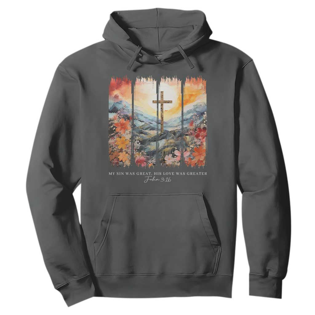 My Sin Was Great His Love Was Greater Hoodie Christian Easter Religious Bible Verse TS11 Dark Heather Print Your Wear