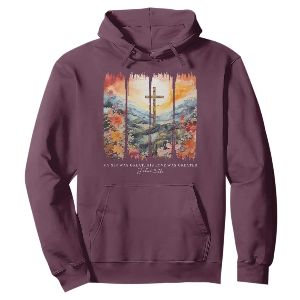 My Sin Was Great His Love Was Greater Hoodie Christian Easter Religious Bible Verse TS11 Maroon Print Your Wear