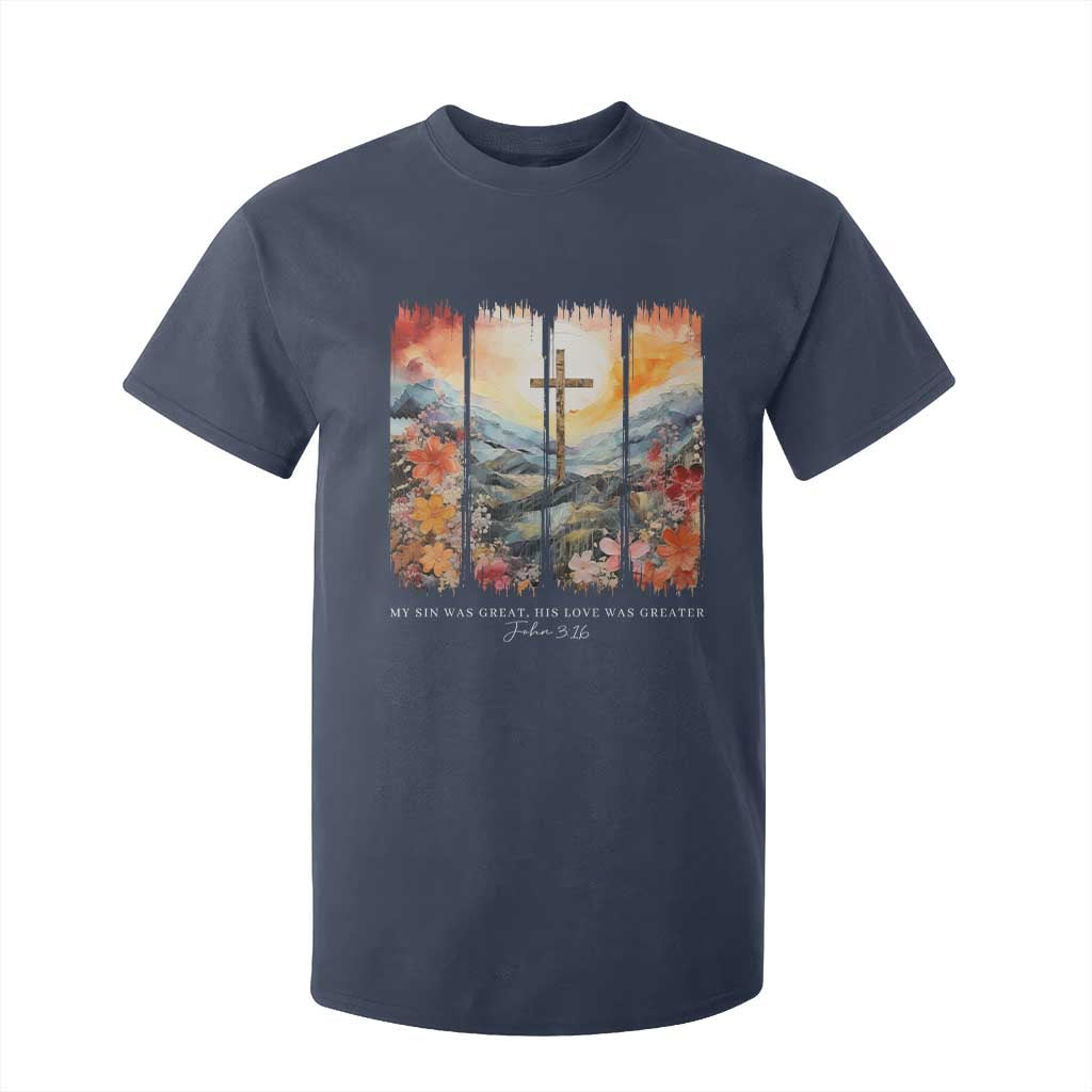 My Sin Was Great His Love Was Greater T Shirt For Kid Christian Easter Religious Bible Verse TS11 Navy Print Your Wear