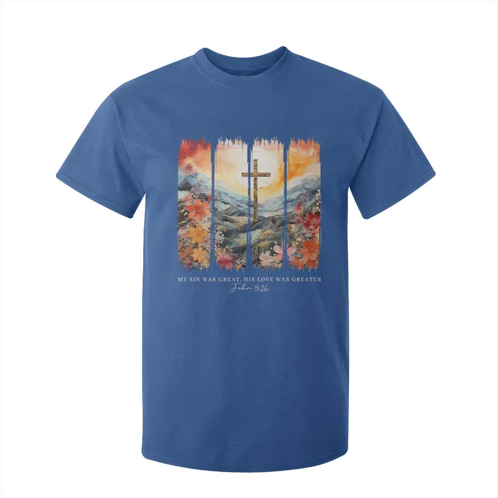 My Sin Was Great His Love Was Greater T Shirt For Kid Christian Easter Religious Bible Verse TS11 Royal Blue Print Your Wear