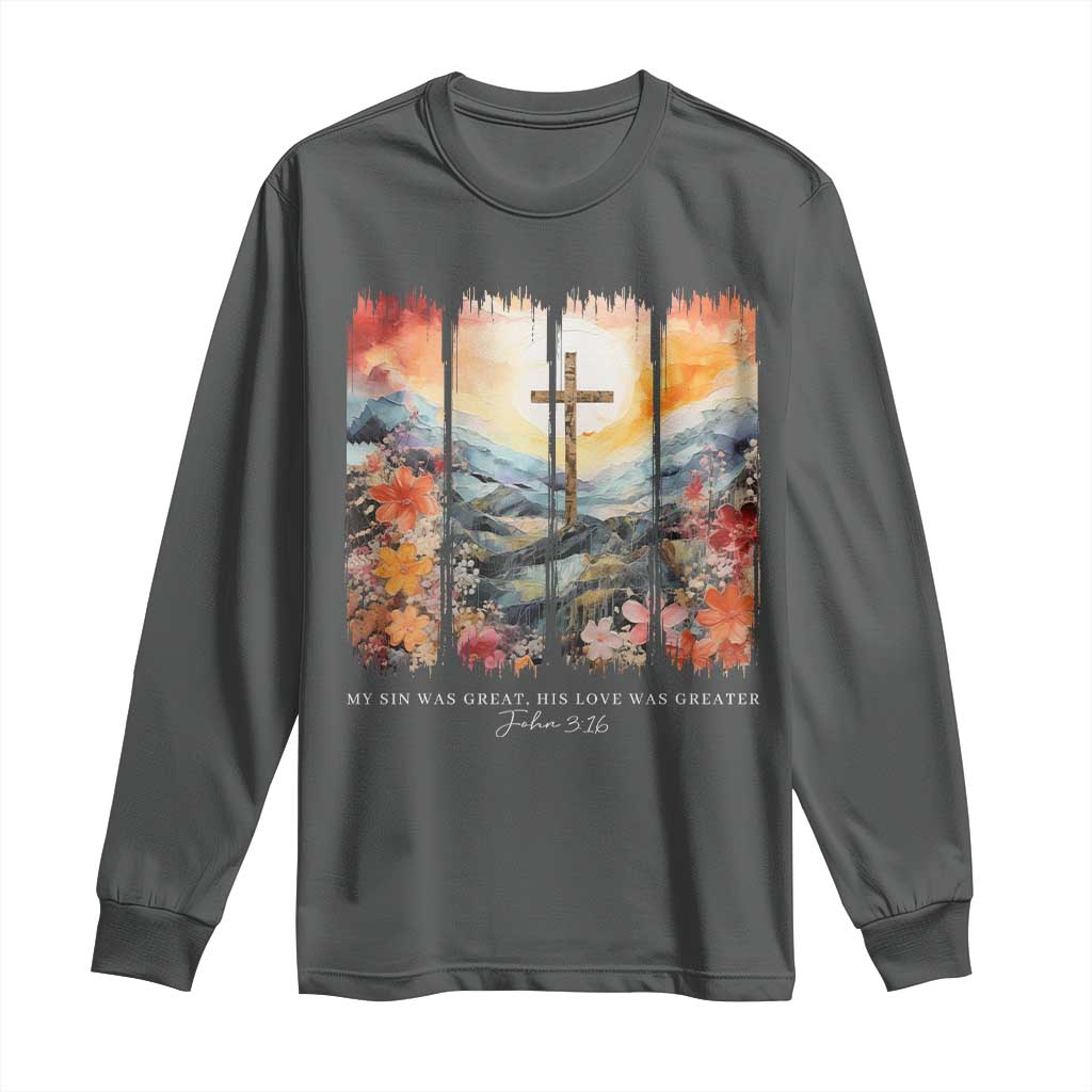 My Sin Was Great His Love Was Greater Long Sleeve Shirt Christian Easter Religious Bible Verse TS11 Dark Heather Print Your Wear