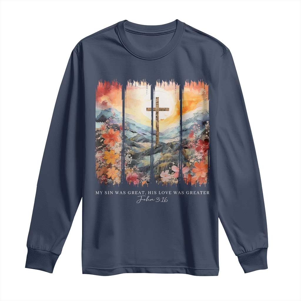 My Sin Was Great His Love Was Greater Long Sleeve Shirt Christian Easter Religious Bible Verse TS11 Navy Print Your Wear