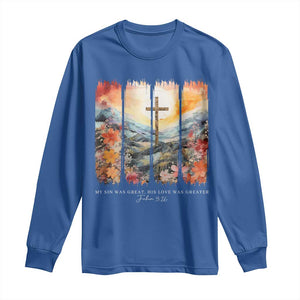 My Sin Was Great His Love Was Greater Long Sleeve Shirt Christian Easter Religious Bible Verse TS11 Royal Blue Print Your Wear