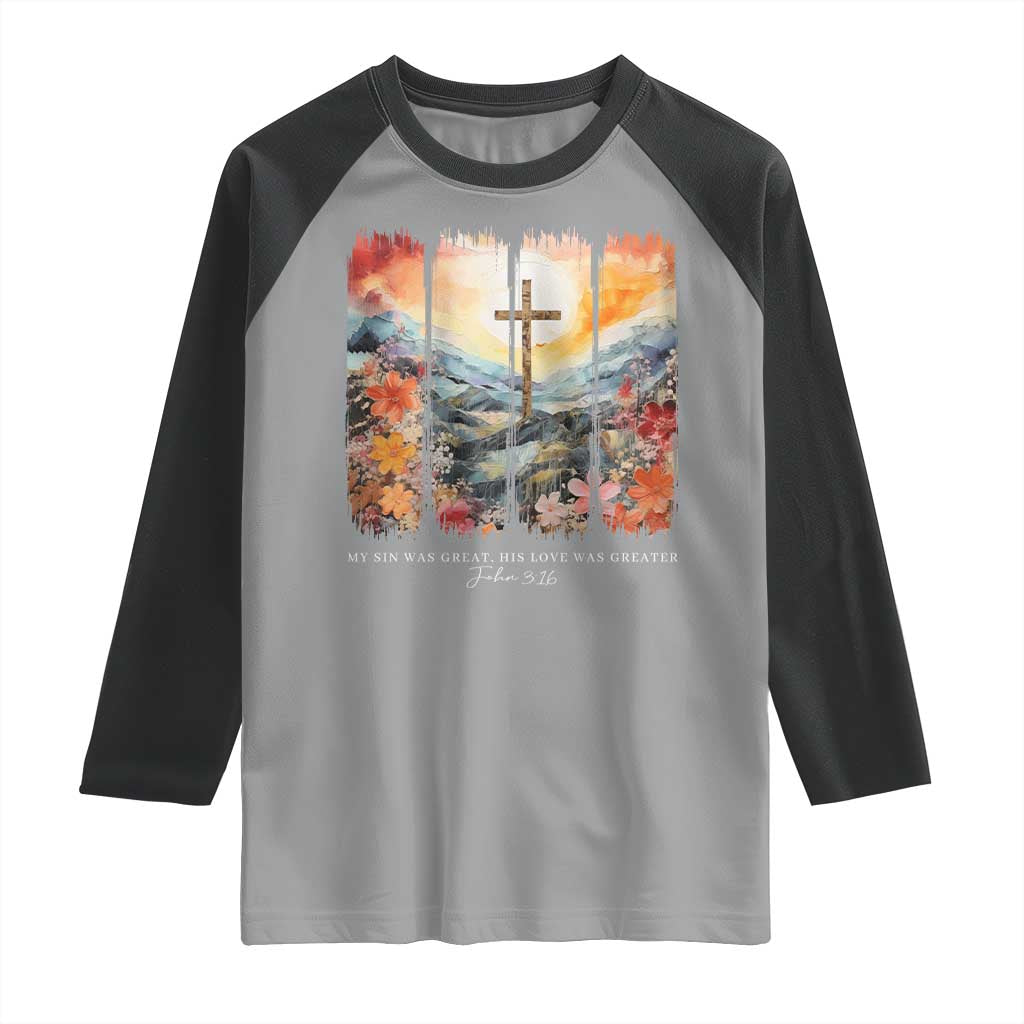 My Sin Was Great His Love Was Greater Raglan Shirt Christian Easter Religious Bible Verse TS11 Sport Gray Black Print Your Wear