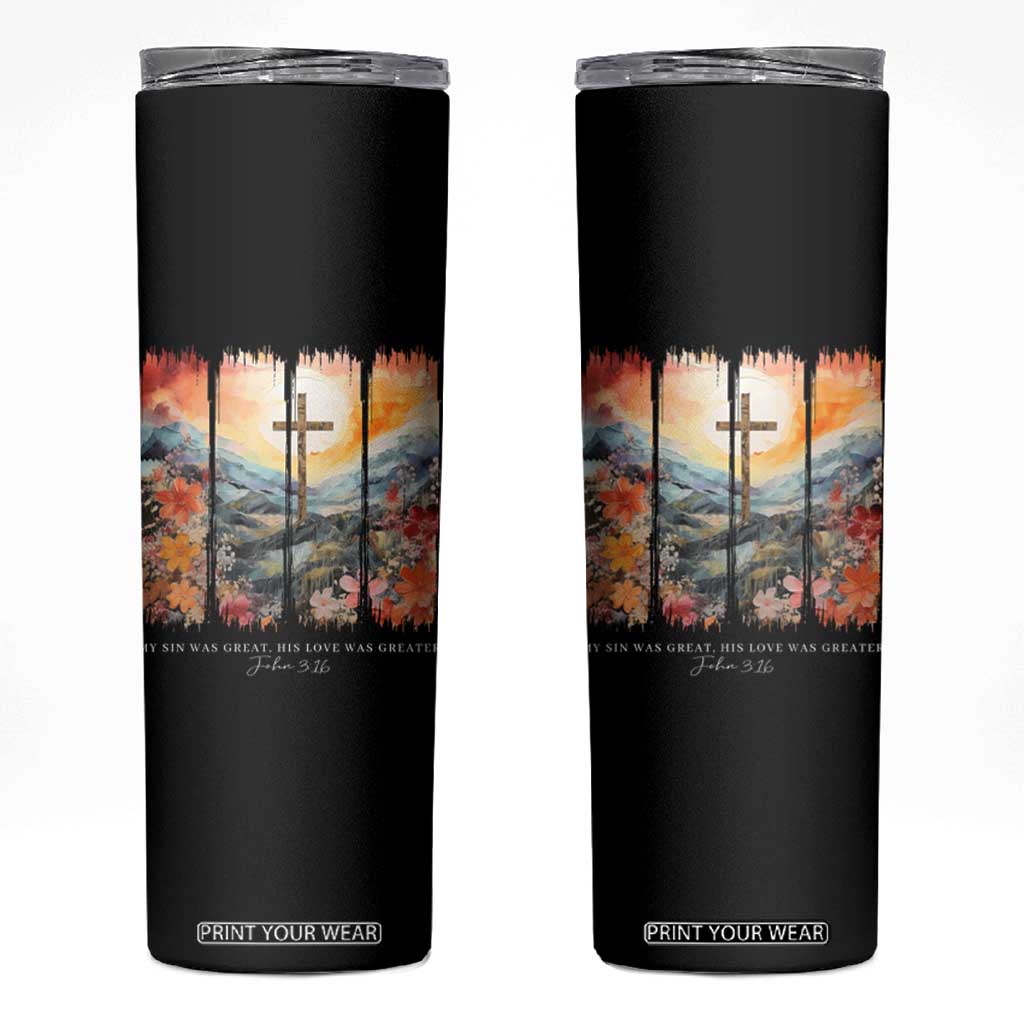 My Sin Was Great His Love Was Greater Skinny Tumbler Christian Easter Religious Bible Verse TS11 Black Print Your Wear