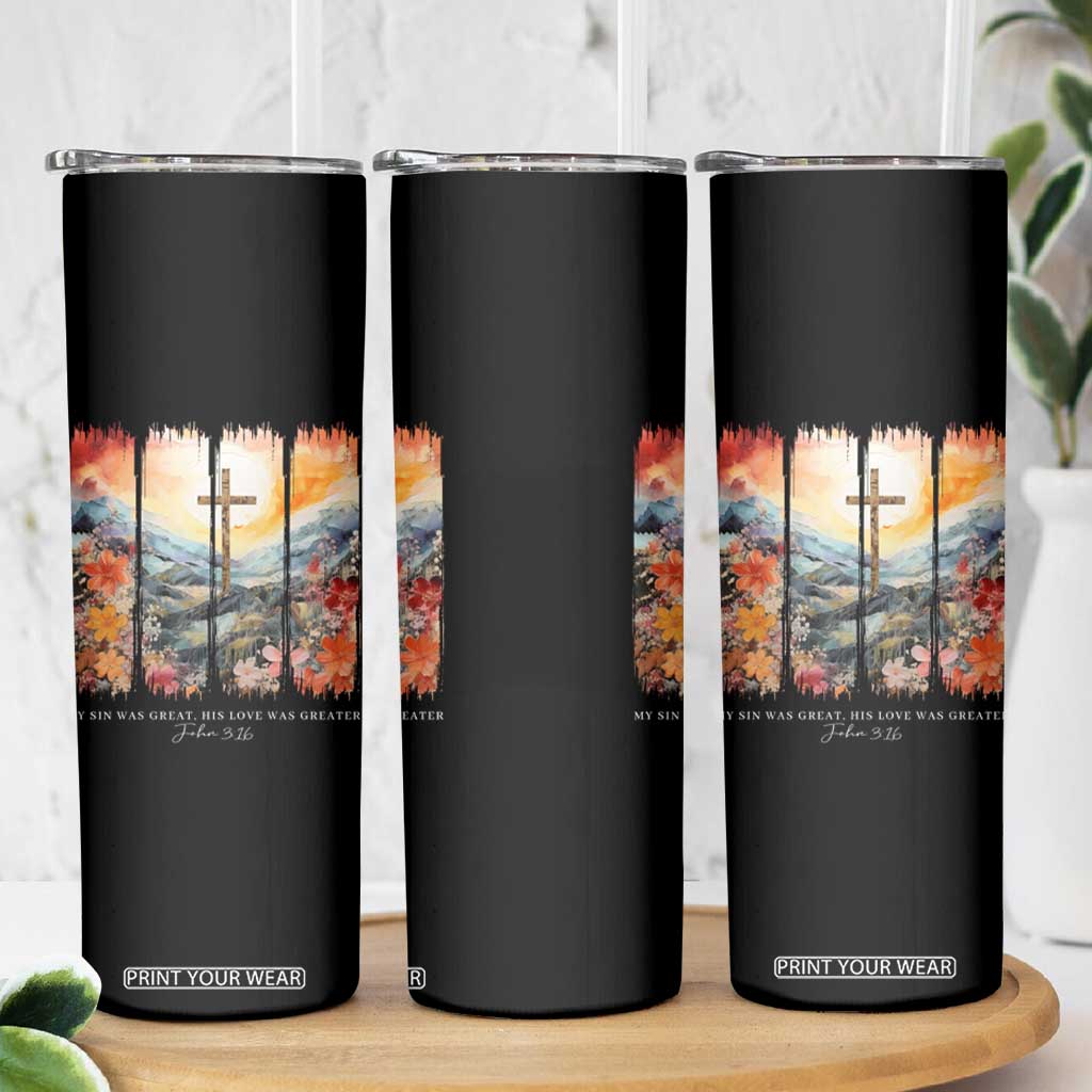 My Sin Was Great His Love Was Greater Skinny Tumbler Christian Easter Religious Bible Verse TS11 Print Your Wear