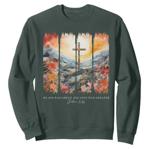 My Sin Was Great His Love Was Greater Sweatshirt Christian Easter Religious Bible Verse TS11 Dark Forest Green Print Your Wear