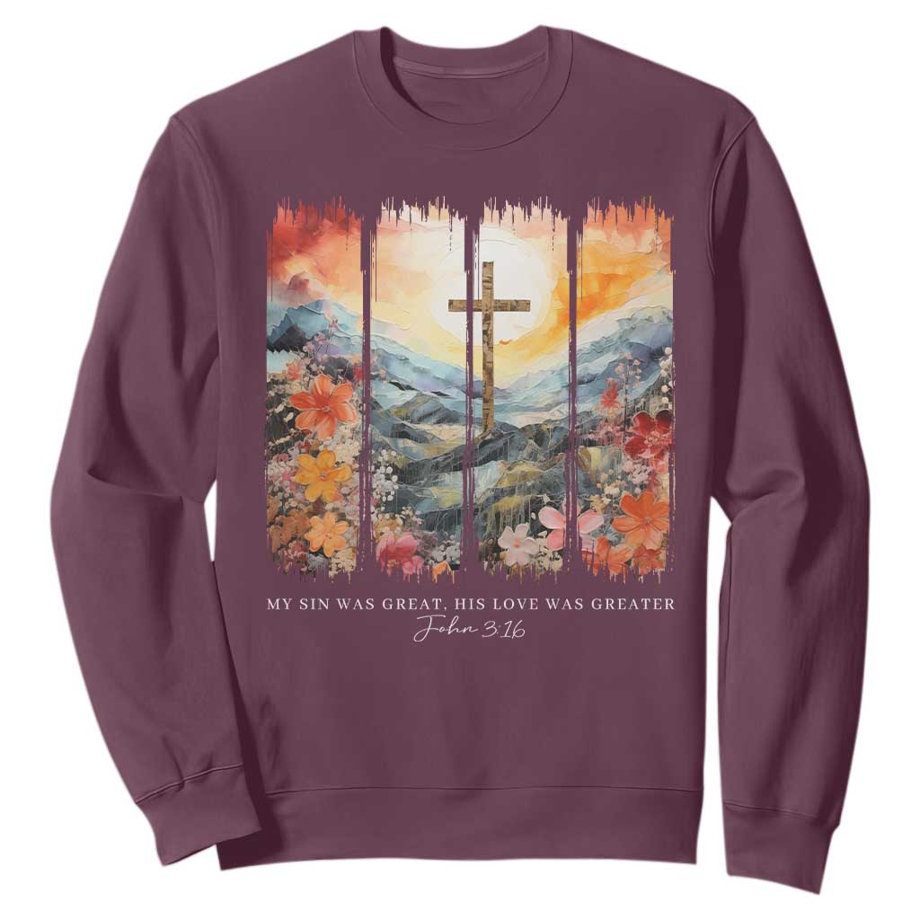 My Sin Was Great His Love Was Greater Sweatshirt Christian Easter Religious Bible Verse TS11 Maroon Print Your Wear