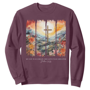 My Sin Was Great His Love Was Greater Sweatshirt Christian Easter Religious Bible Verse TS11 Maroon Print Your Wear