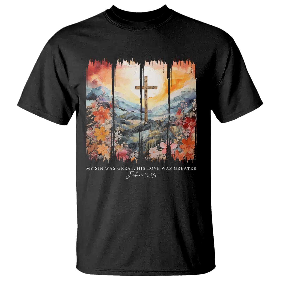 My Sin Was Great His Love Was Greater T Shirt Christian Easter Religious Bible Verse TS11 Black Print Your Wear