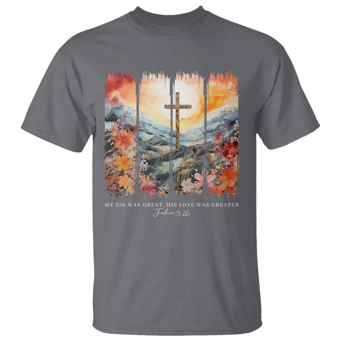My Sin Was Great His Love Was Greater T Shirt Christian Easter Religious Bible Verse TS11 Charcoal Print Your Wear