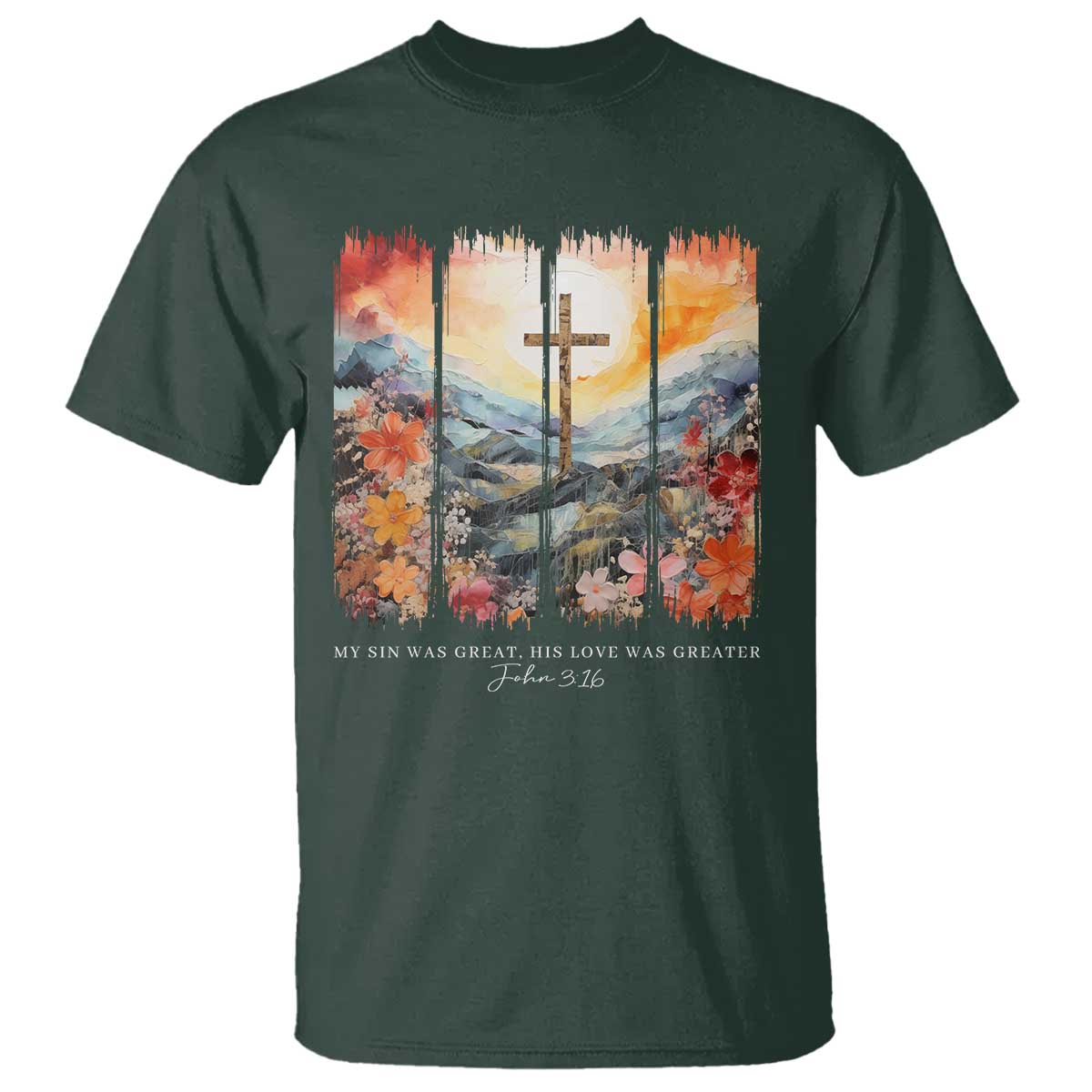 My Sin Was Great His Love Was Greater T Shirt Christian Easter Religious Bible Verse TS11 Dark Forest Green Print Your Wear