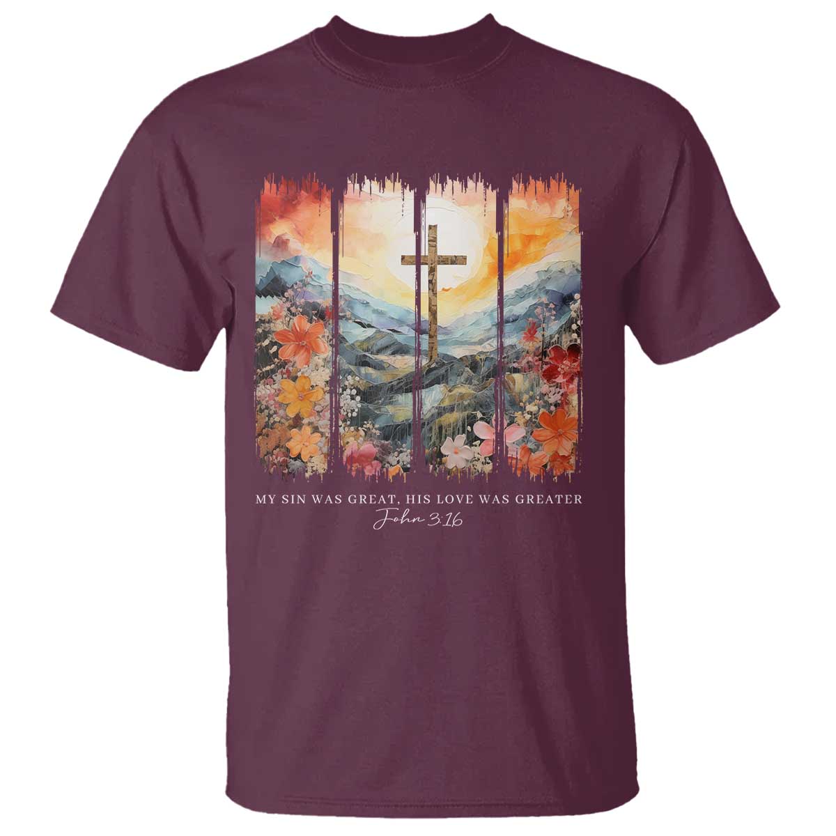 My Sin Was Great His Love Was Greater T Shirt Christian Easter Religious Bible Verse TS11 Maroon Print Your Wear