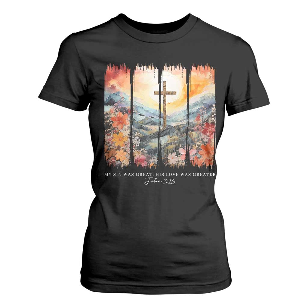 My Sin Was Great His Love Was Greater T Shirt For Women Christian Easter Religious Bible Verse TS11 Black Print Your Wear