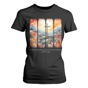 My Sin Was Great His Love Was Greater T Shirt For Women Christian Easter Religious Bible Verse TS11 Black Print Your Wear