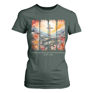 My Sin Was Great His Love Was Greater T Shirt For Women Christian Easter Religious Bible Verse TS11 Dark Forest Green Print Your Wear