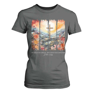 My Sin Was Great His Love Was Greater T Shirt For Women Christian Easter Religious Bible Verse TS11 Dark Heather Print Your Wear