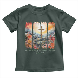 My Sin Was Great His Love Was Greater Toddler T Shirt Christian Easter Religious Bible Verse TS11 Dark Forest Green Print Your Wear