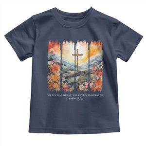 My Sin Was Great His Love Was Greater Toddler T Shirt Christian Easter Religious Bible Verse TS11 Navy Print Your Wear