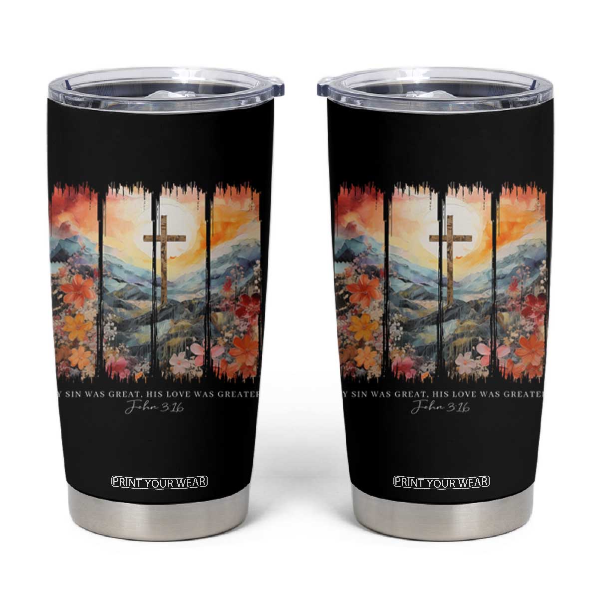 My Sin Was Great His Love Was Greater Tumbler Cup Christian Easter Religious Bible Verse TS11 Black Print Your Wear