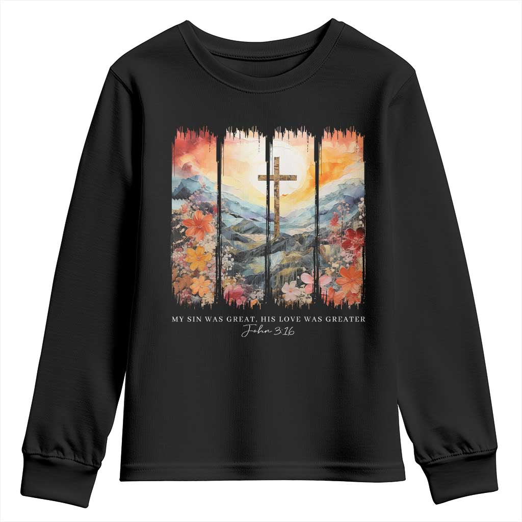 My Sin Was Great His Love Was Greater Youth Sweatshirt Christian Easter Religious Bible Verse TS11 Black Print Your Wear