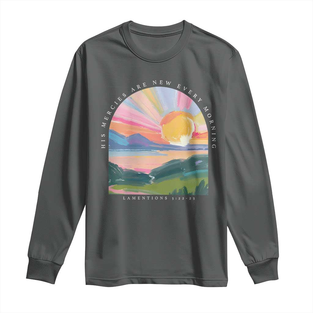 His Mercies Are New Every Morning Long Sleeve Shirt Religious Christian Bible Verse TS11 Dark Heather Print Your Wear