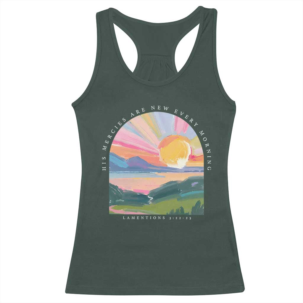 His Mercies Are New Every Morning Racerback Tank Top Religious Christian Bible Verse TS11 Dark Forest Green Print Your Wear