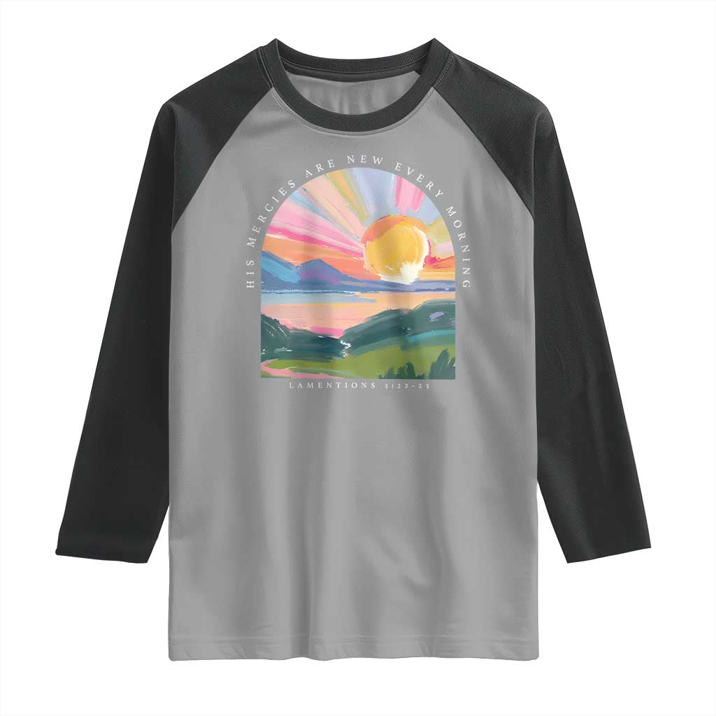 His Mercies Are New Every Morning Raglan Shirt Religious Christian Bible Verse TS11 Sport Gray Black Print Your Wear