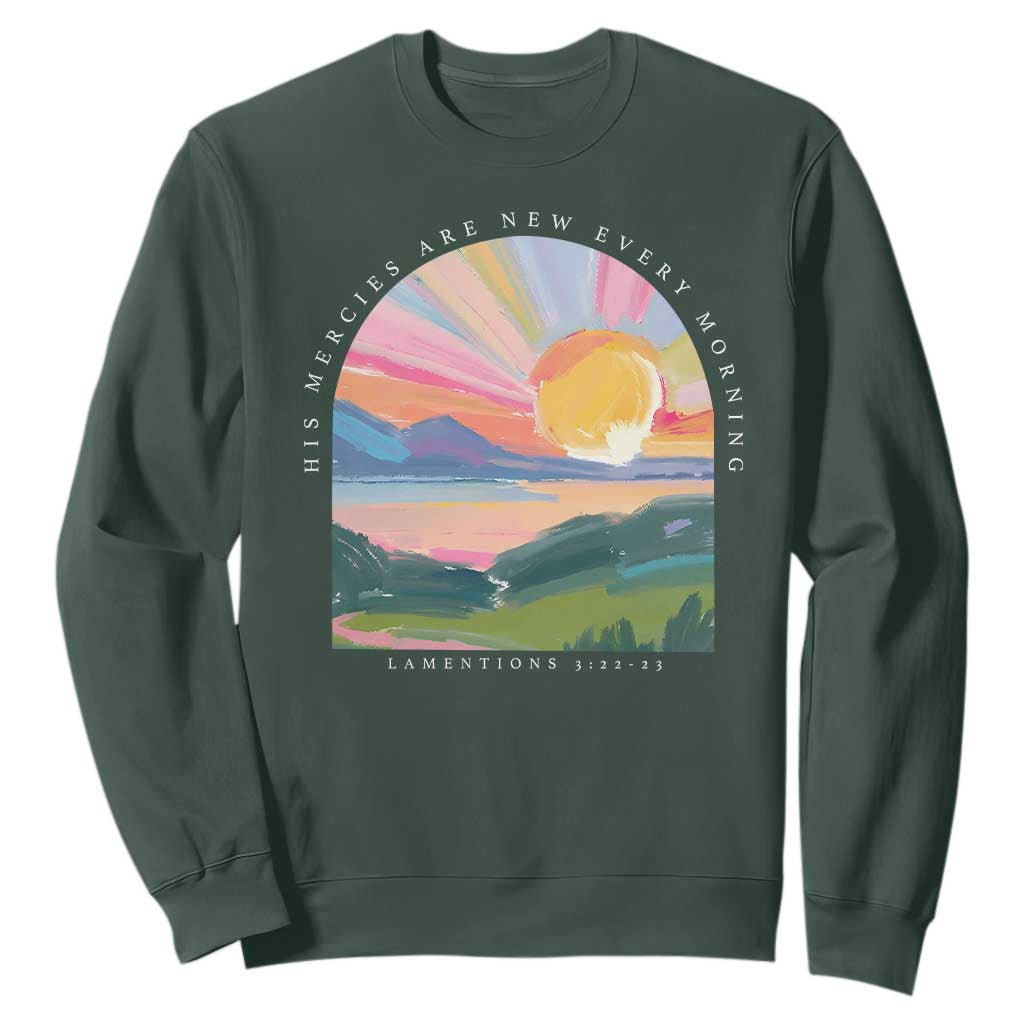 His Mercies Are New Every Morning Sweatshirt Religious Christian Bible Verse TS11 Dark Forest Green Print Your Wear