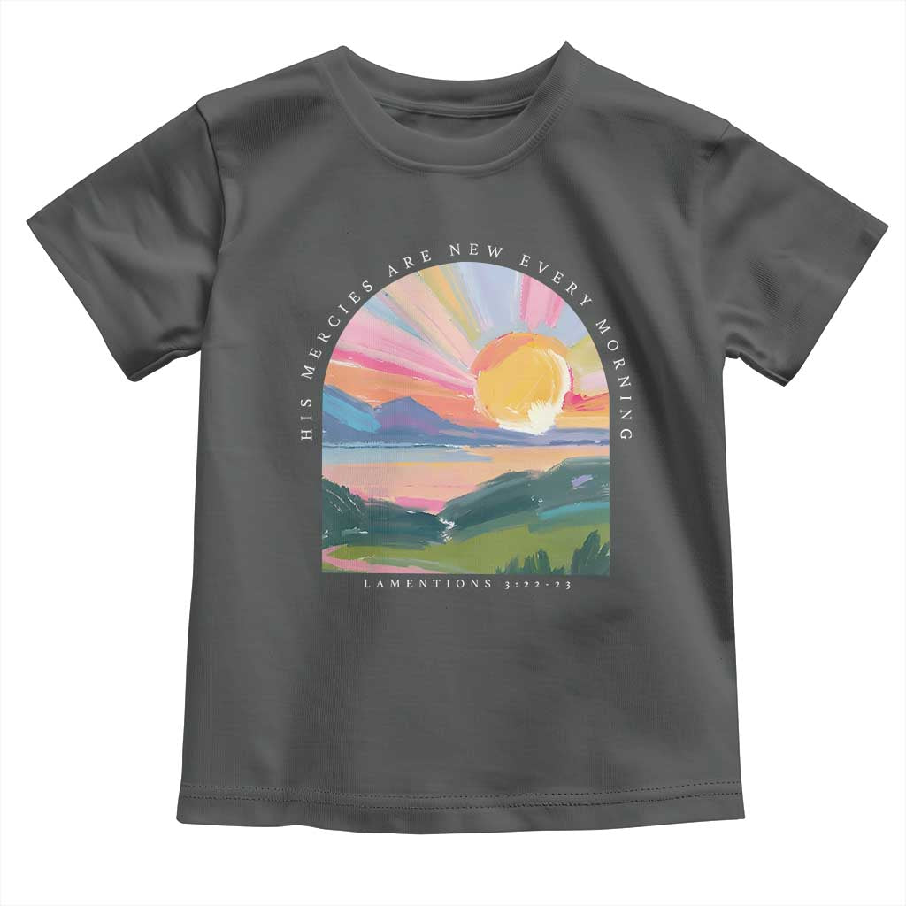 His Mercies Are New Every Morning Toddler T Shirt Religious Christian Bible Verse TS11 Dark Heather Print Your Wear