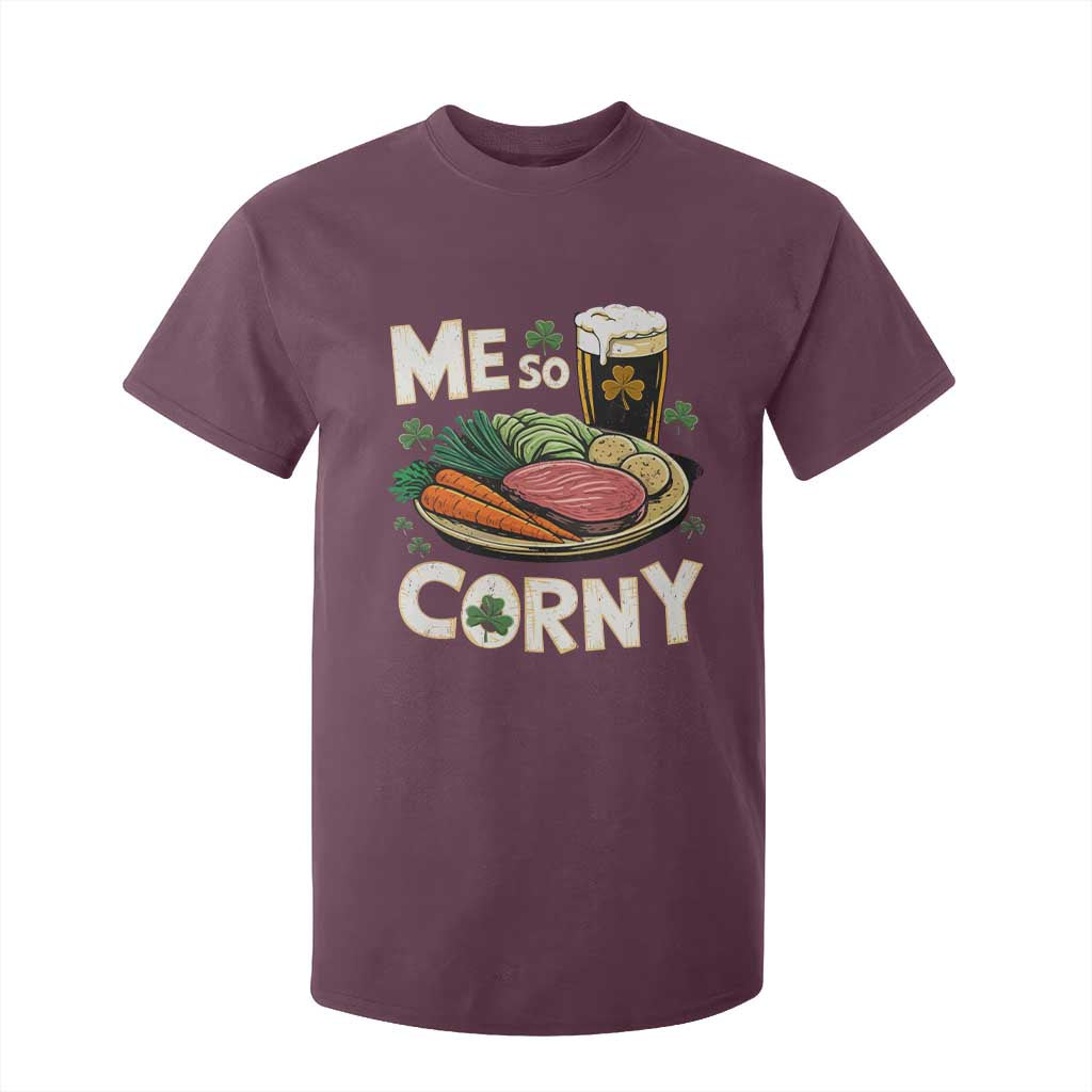 Funny St Patricks Day Me So Corny T Shirt For Kid Stout Irish Corned Beef TS11 Maroon Print Your Wear