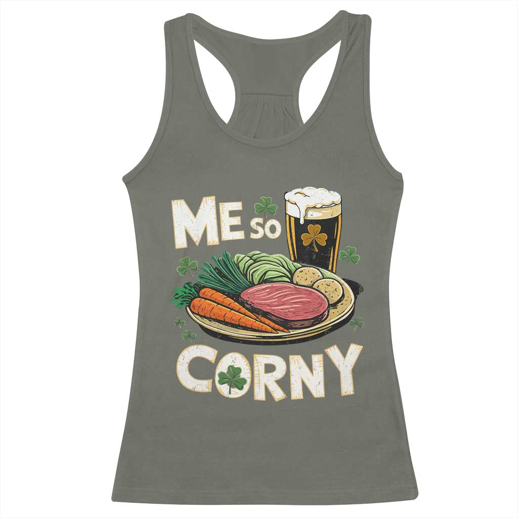 Funny St Patricks Day Me So Corny Racerback Tank Top Stout Irish Corned Beef TS11 Military Green Print Your Wear