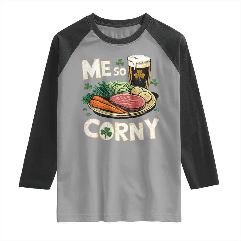 Funny St Patricks Day Me So Corny Raglan Shirt Stout Irish Corned Beef TS11 Sport Gray Black Print Your Wear