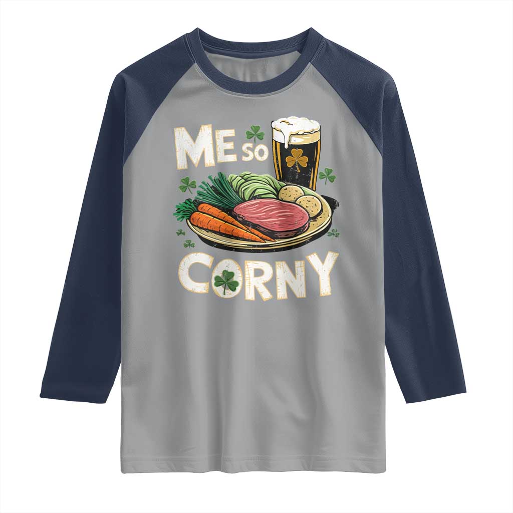 Funny St Patricks Day Me So Corny Raglan Shirt Stout Irish Corned Beef TS11 Sport Gray Navy Print Your Wear