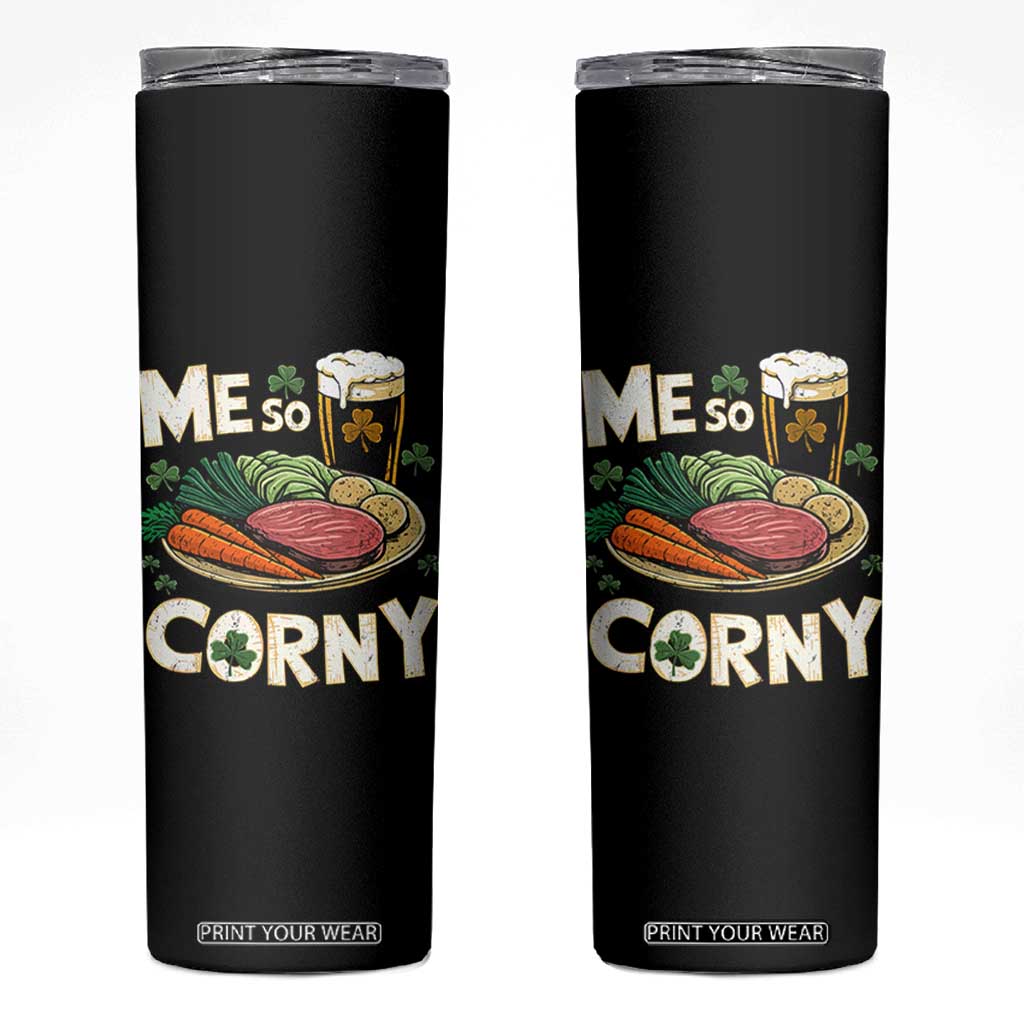 Funny St Patricks Day Me So Corny Skinny Tumbler Stout Irish Corned Beef TS11 Black Print Your Wear