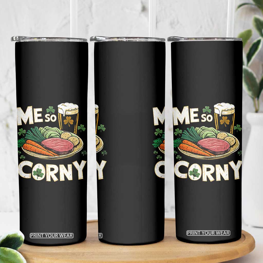 Funny St Patricks Day Me So Corny Skinny Tumbler Stout Irish Corned Beef TS11 Print Your Wear