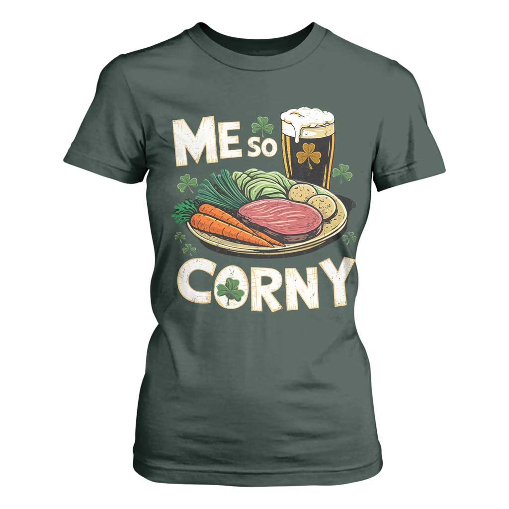 Funny St Patricks Day Me So Corny T Shirt For Women Stout Irish Corned Beef TS11 Dark Forest Green Print Your Wear