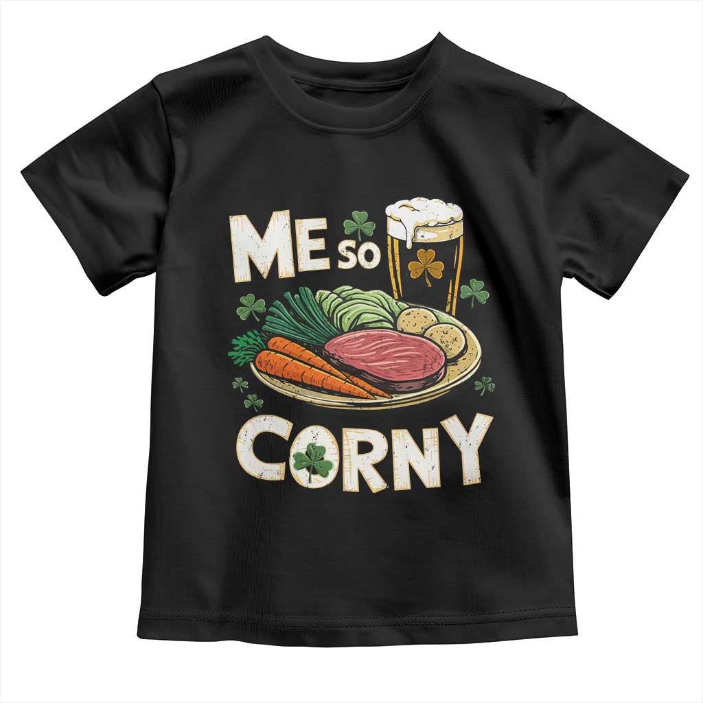 Funny St Patricks Day Me So Corny Toddler T Shirt Stout Irish Corned Beef TS11 Black Print Your Wear