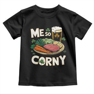 Funny St Patricks Day Me So Corny Toddler T Shirt Stout Irish Corned Beef TS11 Black Print Your Wear