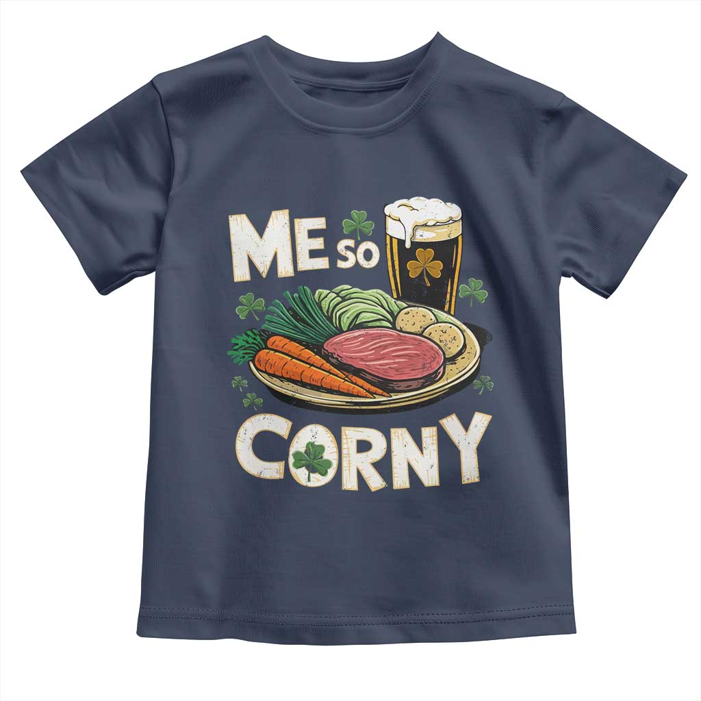 Funny St Patricks Day Me So Corny Toddler T Shirt Stout Irish Corned Beef TS11 Navy Print Your Wear