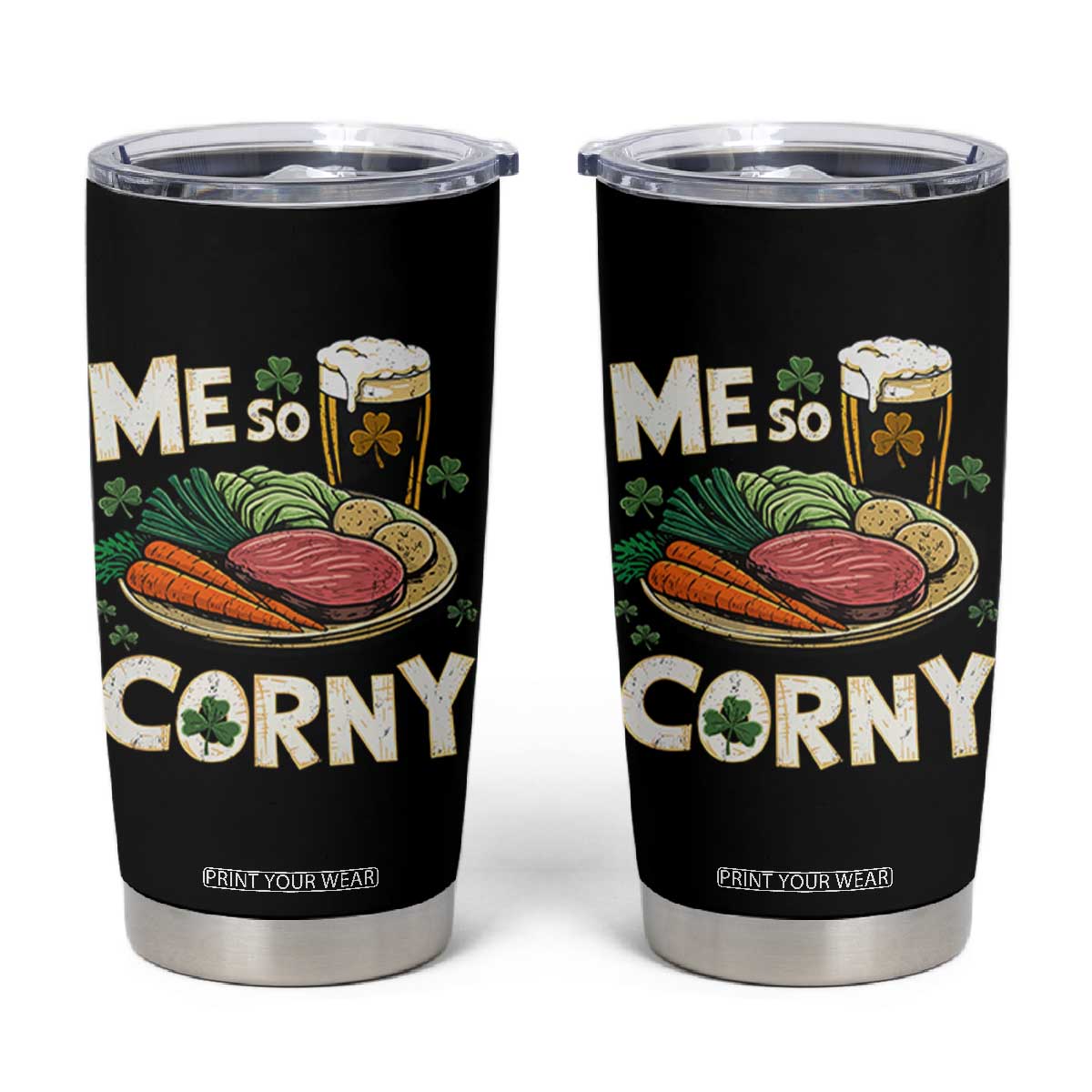 Funny St Patricks Day Me So Corny Tumbler Cup Stout Irish Corned Beef TS11 Black Print Your Wear