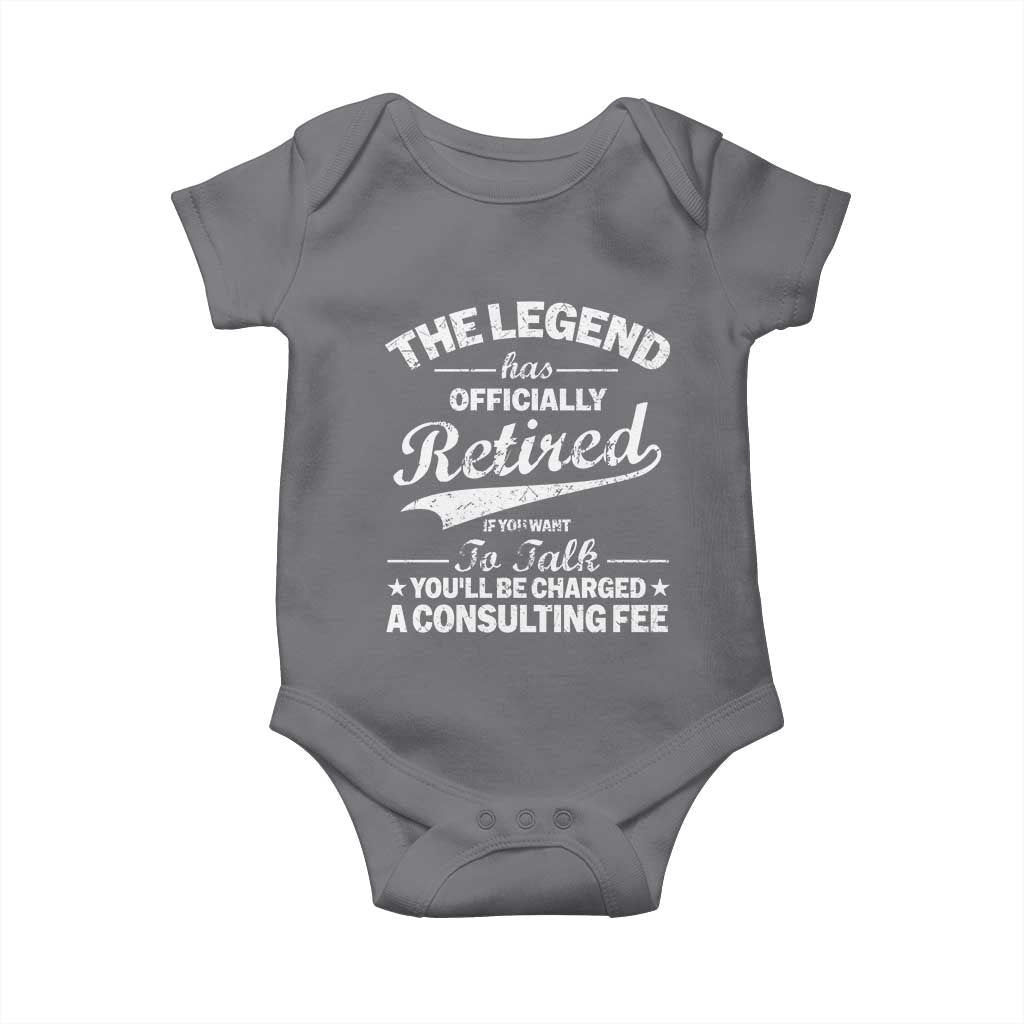 The Legend Has Officially Retired If You Want To Talk You Will Be Charged Baby Onesie Funny Retirement TS11 Charcoal Print Your Wear