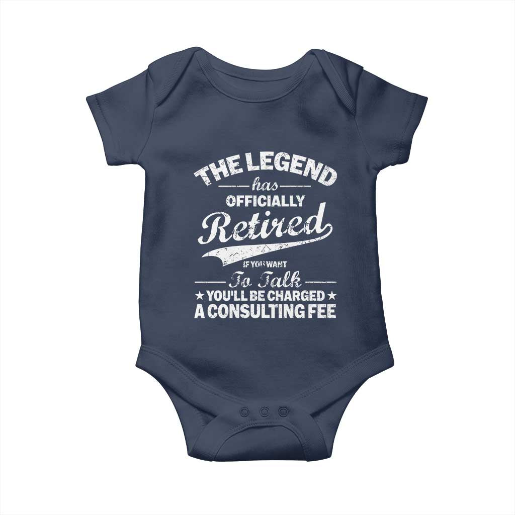 The Legend Has Officially Retired If You Want To Talk You Will Be Charged Baby Onesie Funny Retirement TS11 Navy Print Your Wear