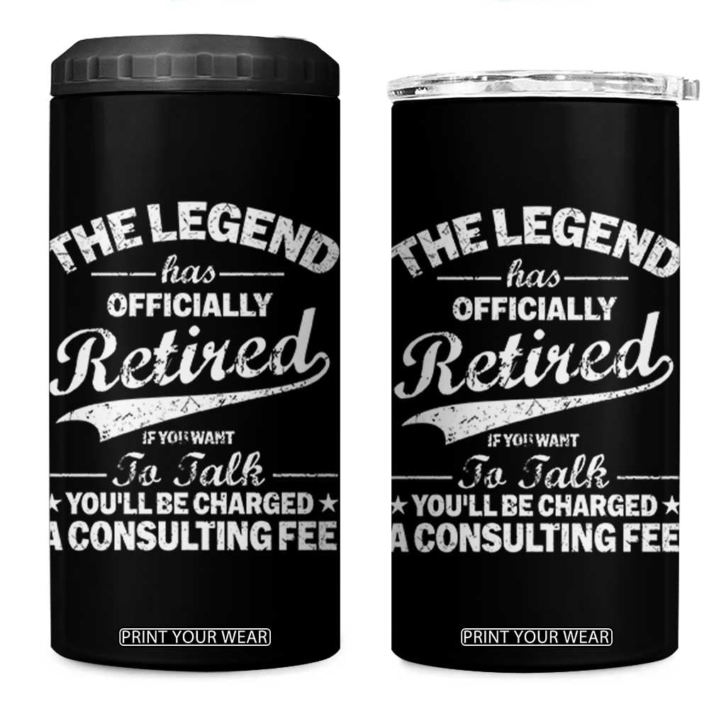 The Legend Has Officially Retired If You Want To Talk You Will Be Charged 4 in 1 Can Cooler Tumbler Funny Retirement TS11 One Size: 16 oz Black Print Your Wear