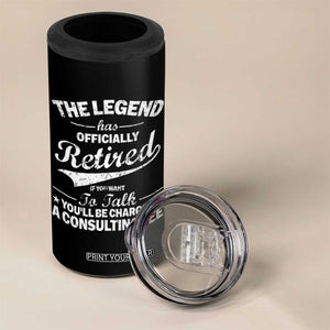 The Legend Has Officially Retired If You Want To Talk You Will Be Charged 4 in 1 Can Cooler Tumbler Funny Retirement TS11 Print Your Wear