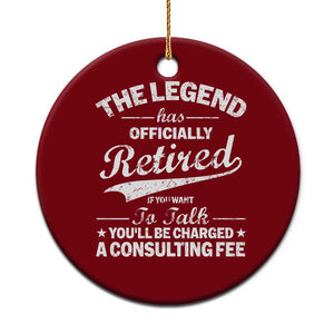The Legend Has Officially Retired If You Want To Talk You Will Be Charged Ceramic Ornament Funny Retirement TS11 1pc Red Print Your Wear