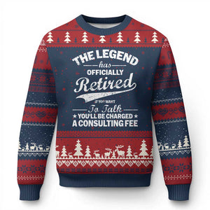 The Legend Has Officially Retired If You Want To Talk You Will Be Charged Ugly Christmas Sweater Funny Retirement TS11 Navy Red Print Your Wear