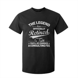 The Legend Has Officially Retired If You Want To Talk You Will Be Charged T Shirt For Kid Funny Retirement TS11 Black Print Your Wear