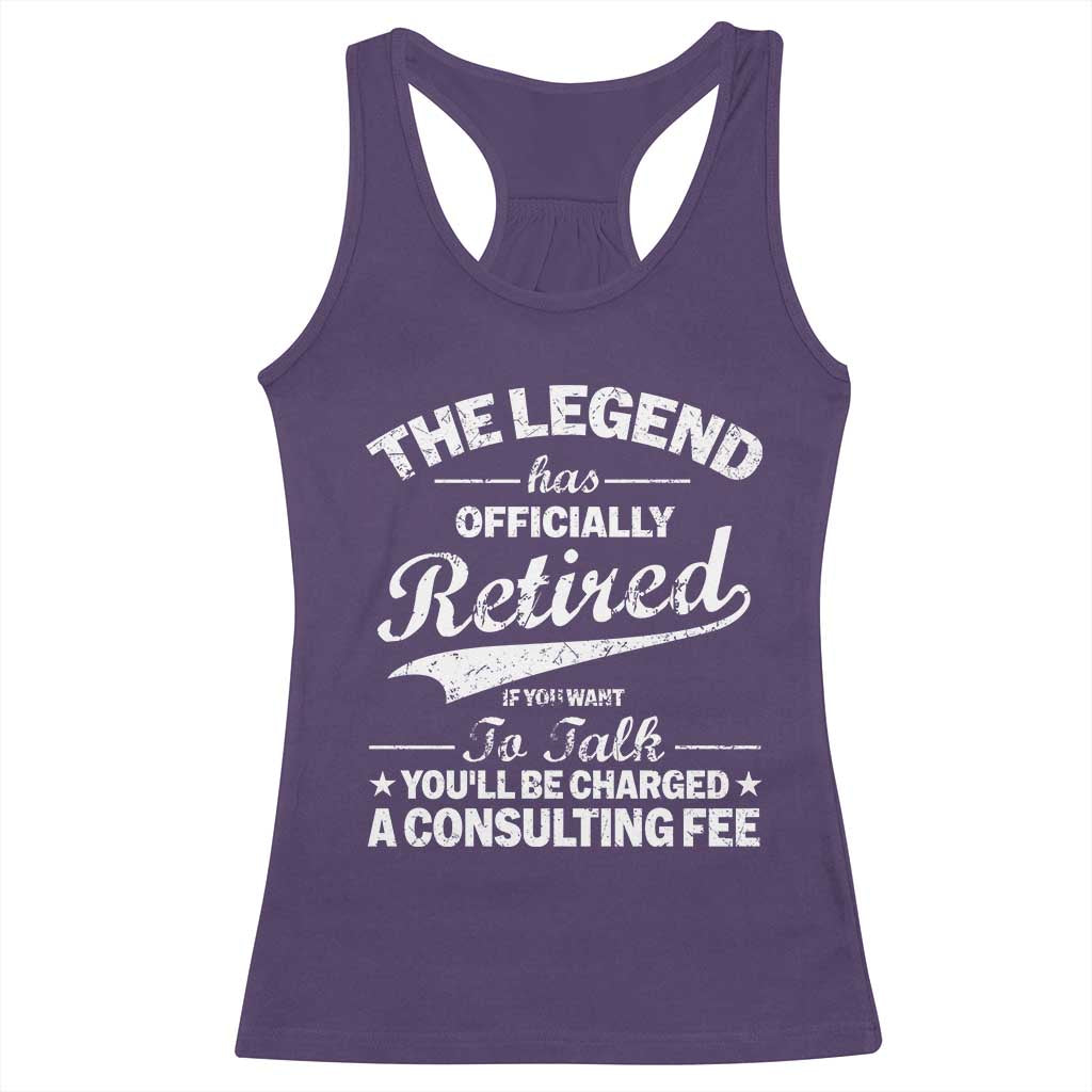 The Legend Has Officially Retired If You Want To Talk You Will Be Charged Racerback Tank Top Funny Retirement TS11 Purple Print Your Wear